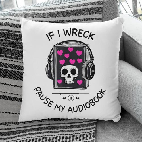 If I Wreck Pause My Audiobook Lover Reader Book-Club Women Pillowcase - Bookorys