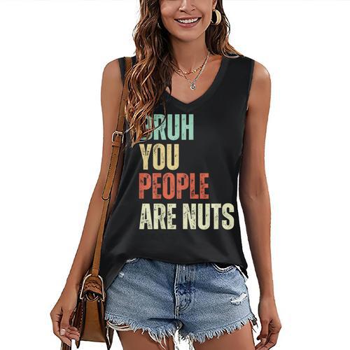 Bruh You People Are Nuts Introvert Saying Mean Women's V-Neck Tank Top - Raresse