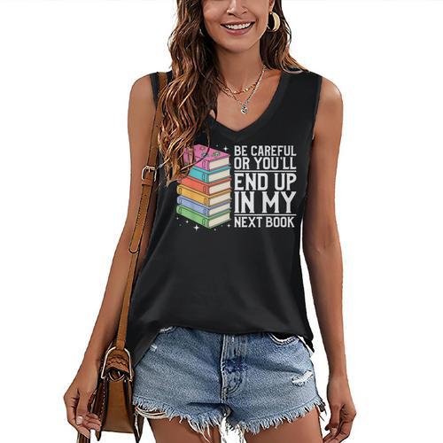 Be Careful Or You'Ll End Up In My Next Book Women's V-Neck Tank Top - Bookorys UK