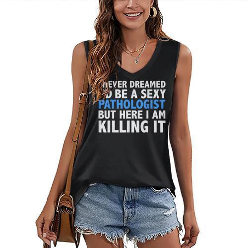 Never Dreamed I'd Be a Sexy Pathologist Pathology Graduation Women's V-Neck Tank Top - Best Gift Smart