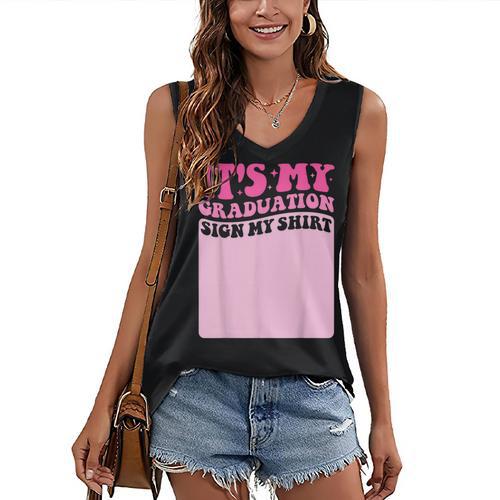 It's My Graduation Sign My Shirt Groovy Girls Graduation Women's V-Neck Tank Top - Best Gift Smart
