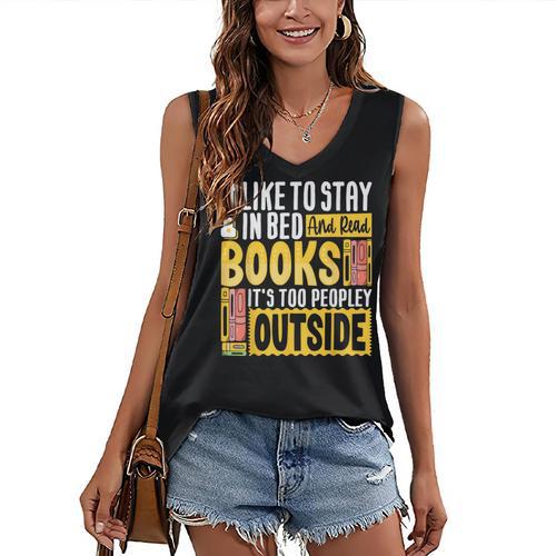 I Like To Stay In Bed And Read Books It's Too Peopley Outsid Women's V-Neck Tank Top - Bookorys DE
