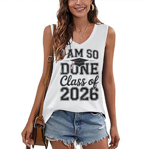 I Am So Done Class Of 2026 Graduation School Graduate Women's V-Neck Tank Top - Best Gift Smart