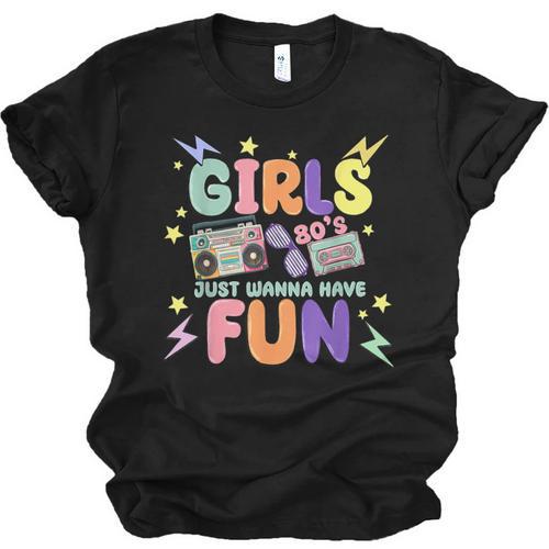 80's Girls Just Wanna Have Fun Nostalgia 1980s Unisex Jersey T-Shirt - Figerry