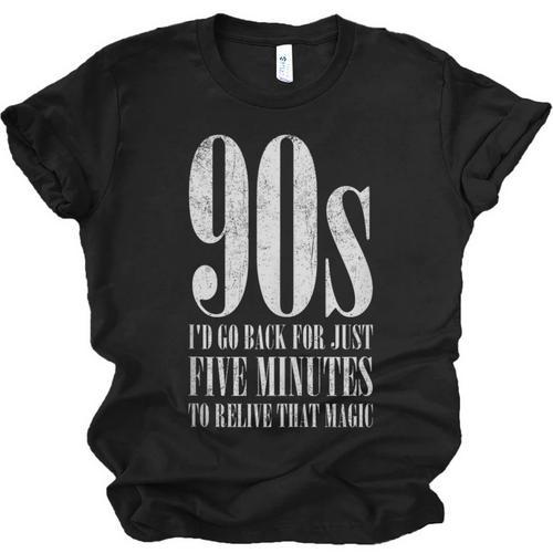 The 90s I'd Go Back For Five Minutes Nostalgia Quote Unisex Jersey T-Shirt - Figerry