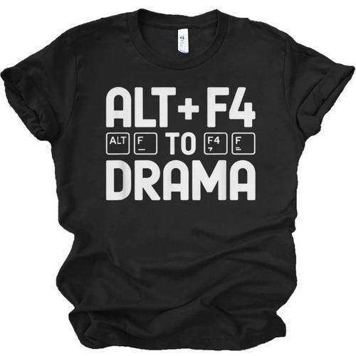 Alt F4 To Drama Gaming Introvert Tech Humor Unisex Jersey T-Shirt - Raresse