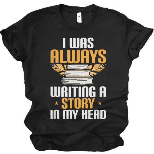 Always Writing A Story In My Head Book Writer Author Unisex Jersey T-Shirt - Bookorys DE