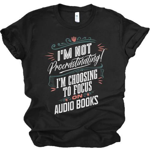 Audiobook Lover I’m Not Procrastinating Book Humor Unisex Jersey T-Shirt - Bookorys