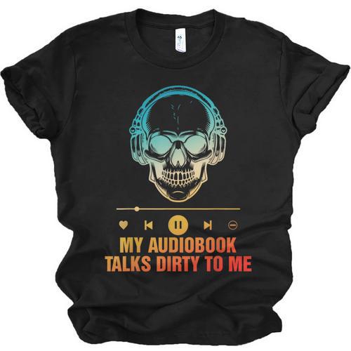 Audiobook Reader Smut Book My Audiobooks Talks Dirty To Me Unisex Jersey T-Shirt - Bookorys