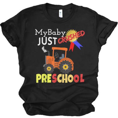 My Baby Just Crushed Preschool Graduation Unisex Jersey T-Shirt - Best Gift Smart