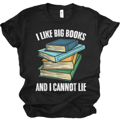 I Like Big Books And I Cannot Lie Book Reading Book Lover Unisex Jersey T-Shirt - Bookorys