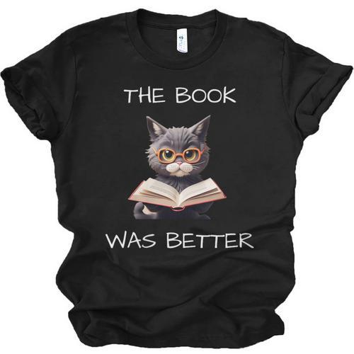 The Book Was Better Literature Teacher Reading Cat Lover Unisex Jersey T-Shirt - Bookorys