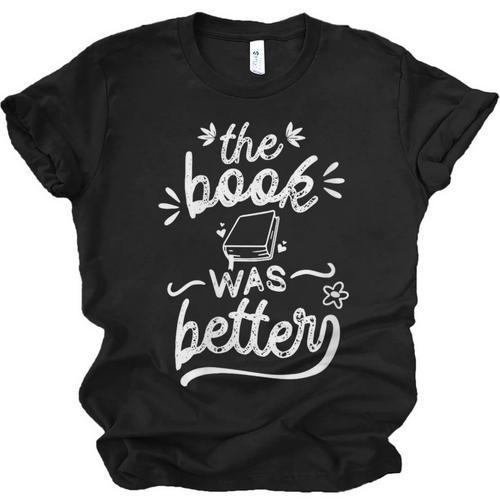 The Book Was Better Reader Teacher Librarian Reading Lovers Unisex Jersey T-Shirt - Bookorys CA