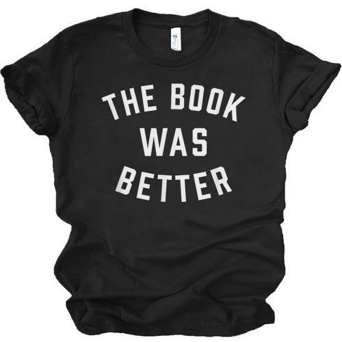 The Book Was Better Reading Literature Lover Unisex Jersey T-Shirt - Bookorys CA