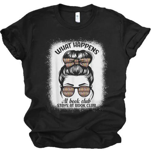 Book Lover What Happens At Book Club Stays Messy Bun Girls Unisex Jersey T-Shirt - Bookorys
