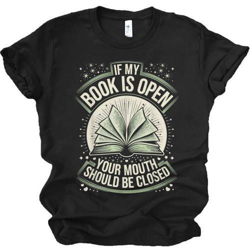 If My Book Is Open Your Mouth Should Be Closed Unisex Jersey T-Shirt - Bookorys UK