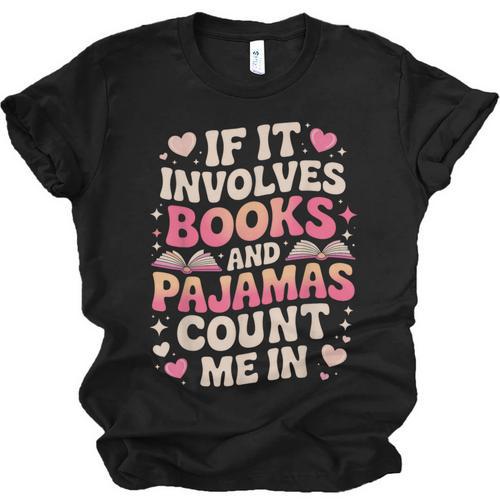 Book Pajamas For Women If It Involves Books And Pajamas Unisex Jersey T-Shirt - Bookorys