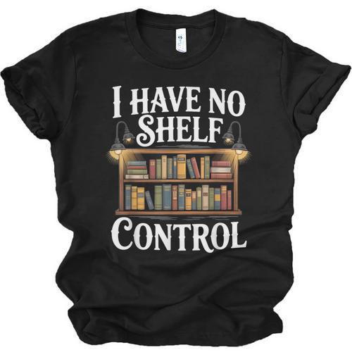 Book Shirt I Have No Shelf Control Books Unisex Jersey T-Shirt - Bookorys DE