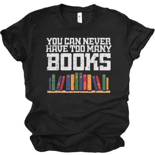 Never Too Many Books Read Book Reading Librarian Men Women Unisex Jersey T-Shirt - Bookorys AU