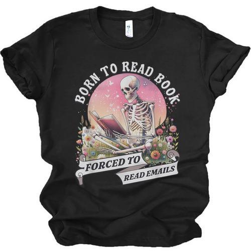 Born To Read Book Forced To Read Emails Skeleton Unisex Jersey T-Shirt - Bookorys UK