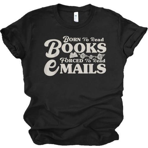Born To Read Books Forced To Read Emails Bookish Bookworm Unisex Jersey T-Shirt - Bookorys DE