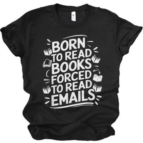 Born To Read Books Forced To Read Emails Bookish Unisex Jersey T-Shirt - Bookorys CA