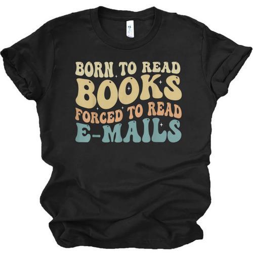 Born To Read Books Forced To Read Emails Reading Books Dad Unisex Jersey T-Shirt - Bookorys