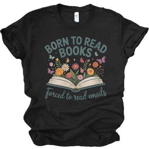 Born To Read Books Forced To Read Emails Unisex Jersey T-Shirt - Bookorys DE