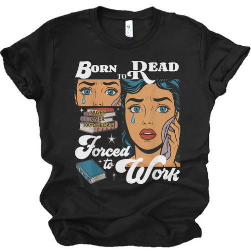 Born-To Read Forced To Work Reading Book Lover Unisex Jersey T-Shirt - Bookorys