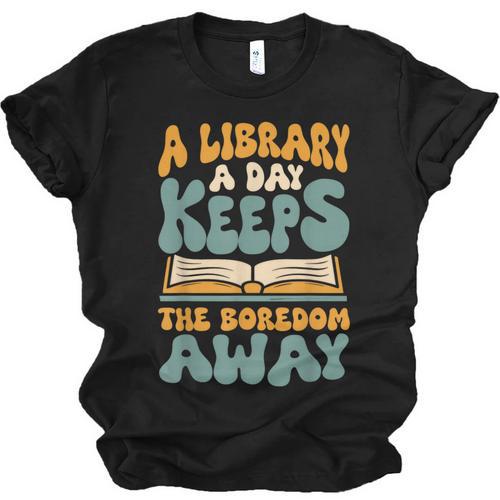 Borrow Books A Library A Day Keeps The Boredom Away Reading Unisex Jersey T-Shirt - Bookorys CA