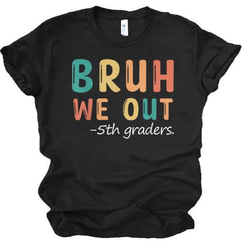 Bruh We Out 5th Graders Fifth Grade Graduation Unisex Jersey T-Shirt - Best Gift Smart