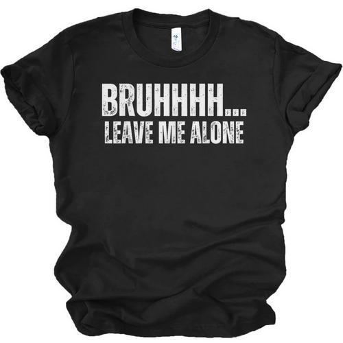 Bruhhhh Leave Me Alone Humor Introvert Sarcastic Unisex Jersey T-Shirt - Raresse