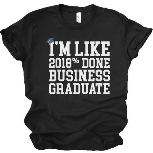 Business Graduation Major I'm Like 2018 Done Unisex Jersey T-Shirt - Best Gift Smart