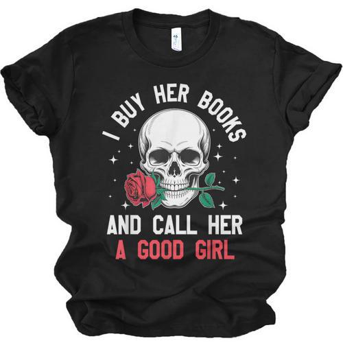 I Buy Her Books And Call Her A Good Girl Skull Rose Bookworm Unisex Jersey T-Shirt - Bookorys