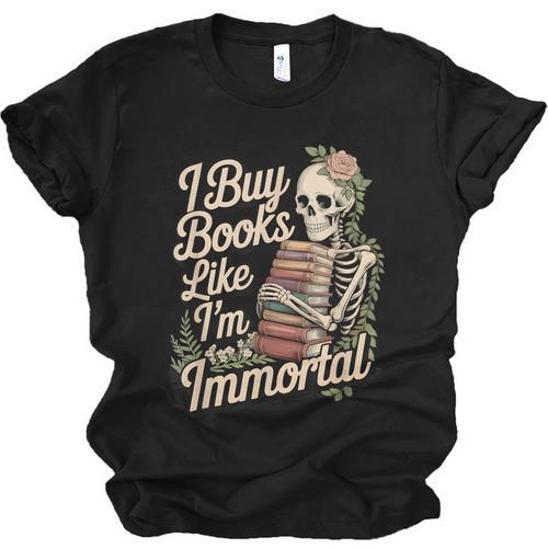 I Buy Books Like I'm Immortal Reader Meme Graphic Unisex Jersey T-Shirt - Bookorys AU