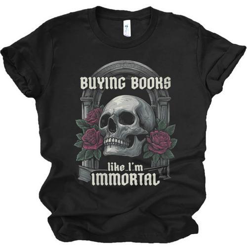I Buy Books Like I'm Immortal Rose For Men Women Skeleton Unisex Jersey T-Shirt - Bookorys AU