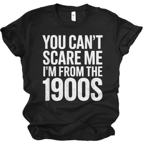 You Can't Scare Me I'm From The 1900s Retro Unisex Jersey T-Shirt - Figerry