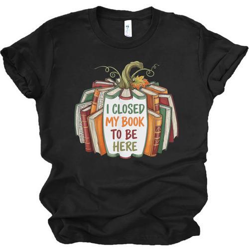 I Closed My Book To Be Here Fall Pumpkin Unisex Jersey T-Shirt - Bookorys DE