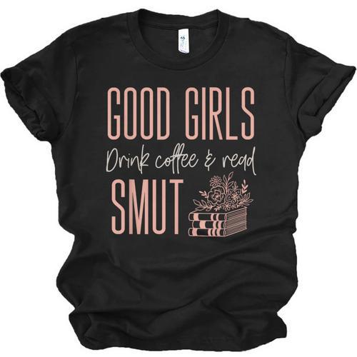 Coffee And Smut Good Girls Read Smutty Book Merch For Women Unisex Jersey T-Shirt - Bookorys