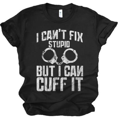 I Cuff Stupid Police Officer T Shirt Academy Graduation Unisex Jersey T-Shirt - Best Gift Smart