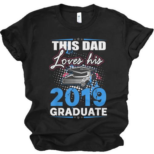 Dad Of a 2019 Graduate Shirt Proud Dad Graduation Grad Shirt Unisex Jersey T-Shirt - Best Gift Smart
