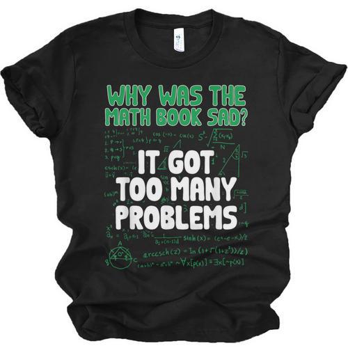 Dad Joke Why Was The Math Book Sad Pun Dad Jokes Unisex Jersey T-Shirt - Bookorys DE