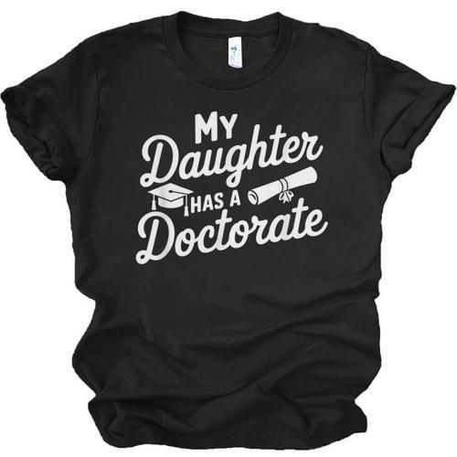 My Daughter Has a Doctorate Graduation Mom PhD Graduate Unisex Jersey T-Shirt - Best Gift Smart