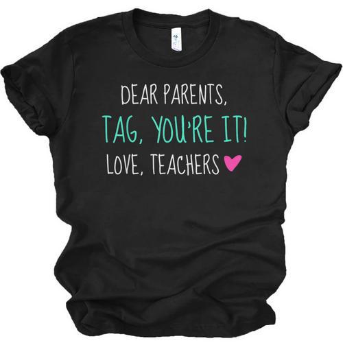 Dear Parents Tag You'Re It Love Teachers Graduation T-Shirt Unisex Jersey T-Shirt - Best Gift Smart