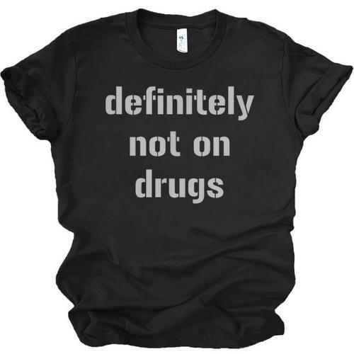 Definitely Not On Drugs Shirt Graduation T Shirt Unisex Jersey T-Shirt - Best Gift Smart