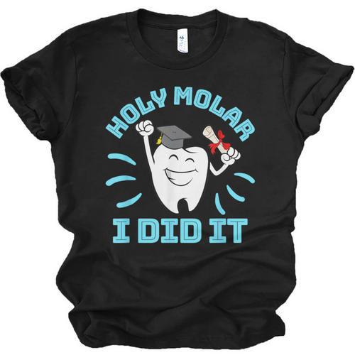 Dentist Hygienist Dental Graduation Holy Molar I Did It Unisex Jersey T-Shirt - Best Gift Smart