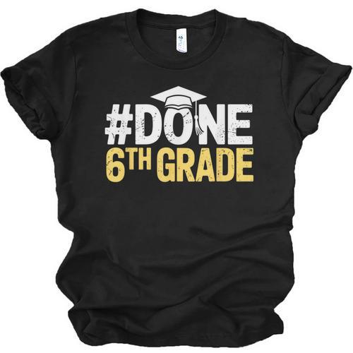 Done 6th Grade Graduation Sixth Grade 6th Graders Unisex Jersey T-Shirt - Best Gift Smart