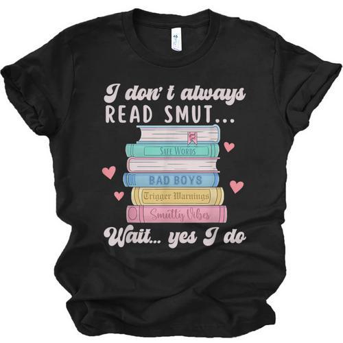 I Don't Always Read Smut Books Smutt Bookish Smutty Book Unisex Jersey T-Shirt - Bookorys CA