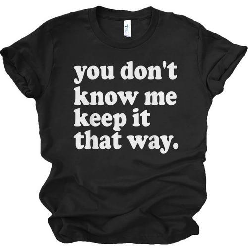 You Don’t Know Me Keep It That Way Sarcastic Introvert Meme Unisex Jersey T-Shirt - Raresse