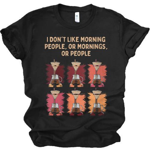 I Dont Like Morning People Introvert Coffee Lover Antisocial Unisex Jersey T-Shirt - Raresse